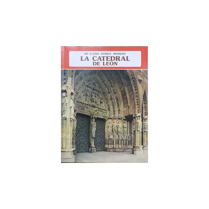 LA CATEDRAL DE LEÓN - Mª Elena Gomez-Moreno